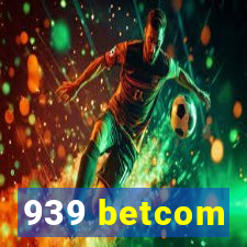 939 betcom